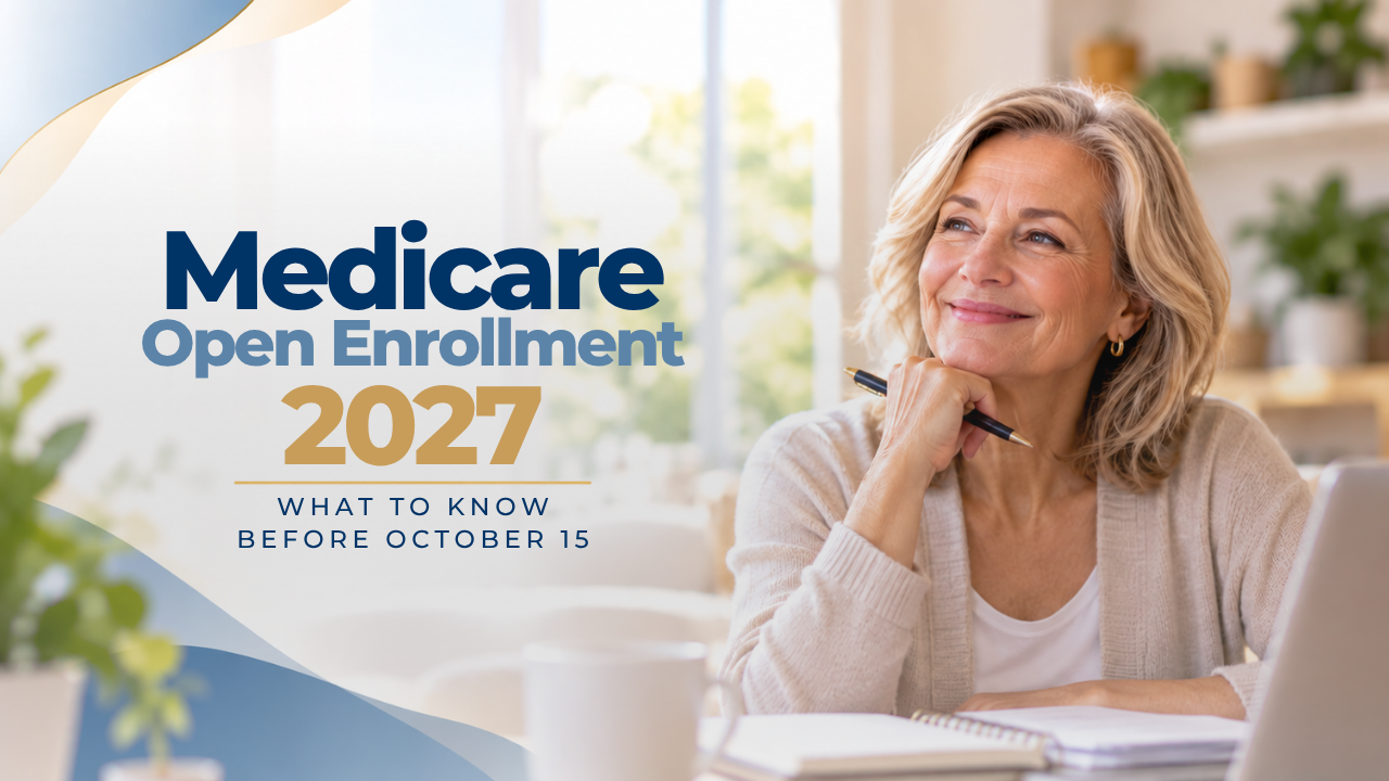 Medicare Open Enrollment 2027: What to Know Before October 15