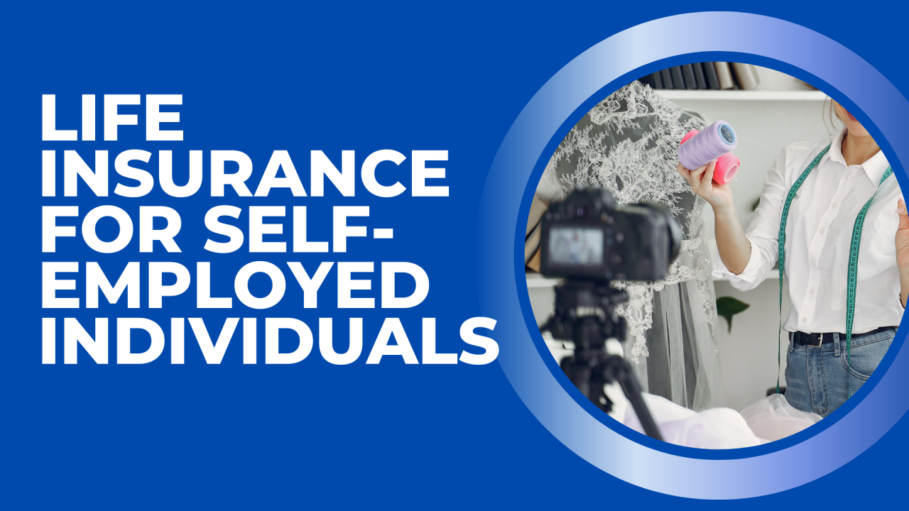 Life Insurance For The Self-Employed Individuals